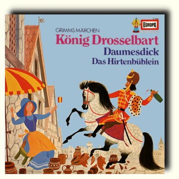 König Drosselbart / Das Hirtenbüblein / Daumesdick